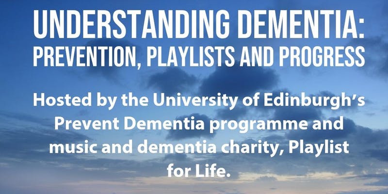 Understanding Dementia: Prevention, Playlists and Progress